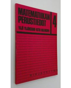 Kirjailijan Yrjö ym. Yrjönsuuri käytetty kirja Matematiikan perustiedot 4