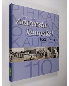 Kirjailijan Pekka Kaarninen käytetty kirja Aatteesta kaupaksi : osuustoimintaa Pirkanmaalla 1901-1983