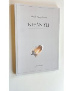Kirjailijan Anneli Huopalainen käytetty kirja Kesän yli : (runopäiväkirja kesästä 2005)