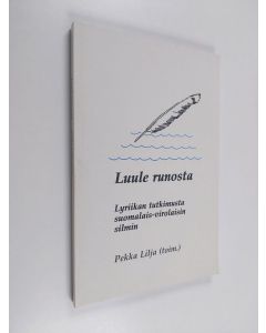 Tekijän Pekka Lilja  käytetty kirja Luule runosta (signeerattu) : Lyriikan tutkimusta suomalais-virolaisin silmin