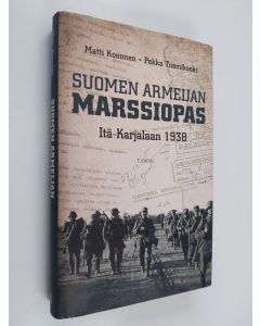 Kirjailijan Matti Kosonen käytetty kirja Suomen armeijan marssiopas Itä-Karjalaan 1938 (ERINOMAINEN)