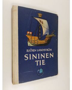Kirjailijan Björn Landström käytetty kirja Sininen tie : kymmenen kertomusta siitä, miten ihminen sinisiä meriteitä käyttäen löysi maan