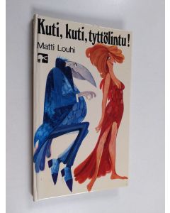 Kirjailijan Matti Louhi käytetty kirja Kuti, kuti, tyttölintu!