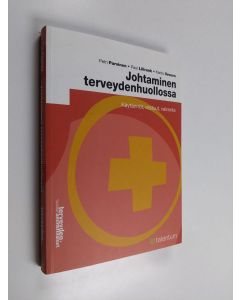 Kirjailijan Petri Parvinen käytetty kirja Johtaminen terveydenhuollossa : käytännöt, vastuut, valvonta