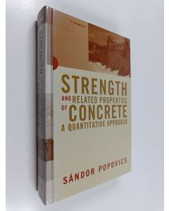 Kirjailijan Sándor Popovics käytetty kirja Strength and Related Properties of Concrete - A Quantitative Approach