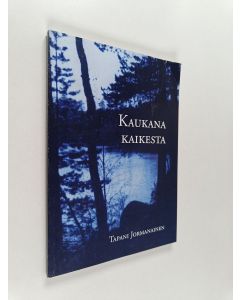 Kirjailijan Tapani Jormanainen käytetty kirja Kaukana kaikesta