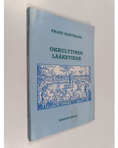 Kirjailijan Franz Hartmann käytetty teos Okkulttinen lääketiede