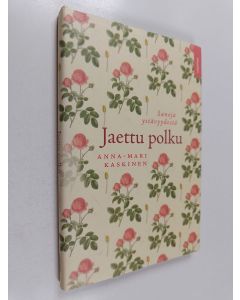 Kirjailijan Anna-Mari Kaskinen käytetty kirja Jaettu polku : sanoja ystävyydestä