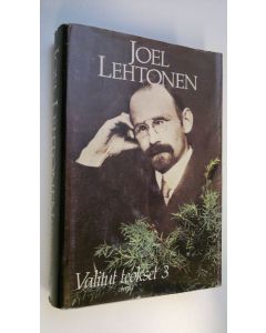 Kirjailijan Joel Lehtonen käytetty kirja Valitut teokset 3, Kuolleet omenapuut ; Putkinotko
