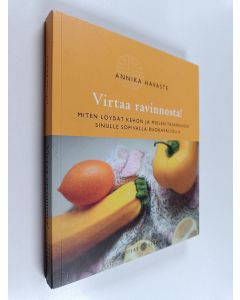 Kirjailijan Annika Havaste käytetty kirja Virtaa ravinnosta! Miten löydät kehon ja mielen tasapainon sinulle sopivalla ruokavaliolla