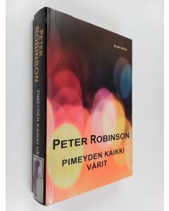 Kirjailijan Peter Robinson käytetty kirja Pimeyden kaikki värit