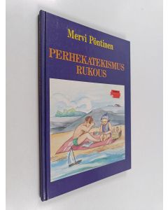 Kirjailijan Mervi Pöntinen käytetty kirja Perhekatekismus Rukous