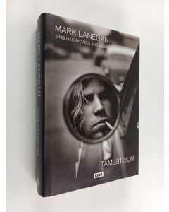 Kirjailijan Mark Lanegan käytetty kirja Sing backwards and weep : tamletsium