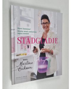Kirjailijan Marléne Eriksson käytetty kirja Städglädje med Marléne Eriksson : rent hemma! städa med naturens egna medel