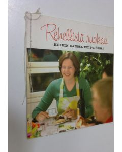 Kirjailijan Heidi Hautala & Kaisa Leka ym. käytetty kirja Rehellistä ruokaa : Heidin kanssa keittiössä