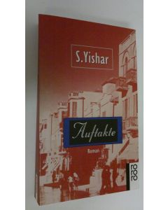 Kirjailijan S. Yishar käytetty kirja Auftakte : roman (ERINOMAINEN)