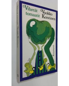 Kirjailijan Vuokko Koistinen käytetty kirja Vihreät tomaatit