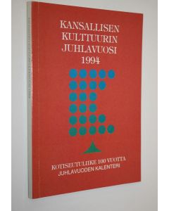 käytetty kirja Kansallisen kulttuurin juhlavuosi 1994 : Kotiseutuliike 100 vuotta : Juhlavuoden kalenteri