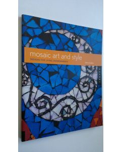 Kirjailijan JoAnn Locktov käytetty kirja Mosaic Art and Style : design for living environments (ERINOMAINEN)