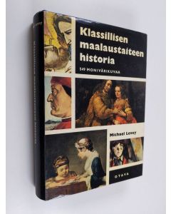 Kirjailijan Michael Levey käytetty kirja Klassillisen maalaustaiteen historia : Giottosta Cézanneen