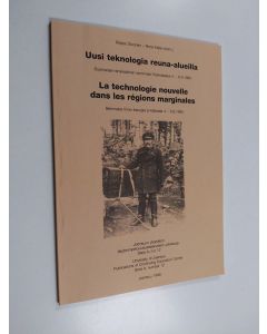 käytetty kirja Uusi teknologia reuna-alueilla : suomalais-ranskalainen seminaari Kalevalassa 4.-6.9.1995 = La technologie nouvelle dans les régions marginales : séminaire finno-français à Kalevala 4.-6.9.1995