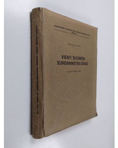 Kirjailijan Veikko Halme käytetty kirja Vienti Suomen suhdannetekijänä vuosina 1870-1939