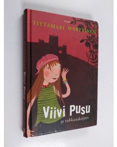 Kirjailijan Tittamari Marttinen käytetty kirja Viivi Pusu ja rakkauskirjeet