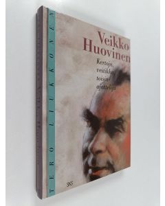 Kirjailijan Tero Liukkonen käytetty kirja Veikko Huovinen : kertoja, veitikka, toisinajattelija