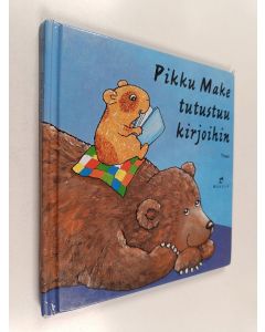 Kirjailijan Truus käytetty kirja Pikku Make tutustuu kirjoihin