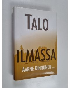 Kirjailijan Aarne Kinnunen käytetty kirja Talo ilmassa : Joel Lehtosen Putkinotko
