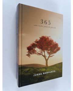 Kirjailijan Jukka Norvanto käytetty kirja 365 : sana vuoden jokaiselle päivälle - Kolmesataakuusikymmentäviisi - Sana vuoden jokaiselle päivälle