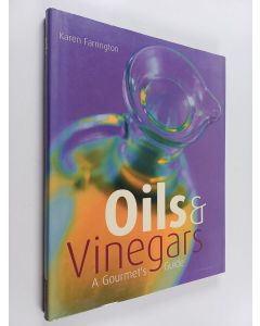 Kirjailijan Karen Farrington käytetty kirja Oils & Vinegars - A Gourmet's Guide