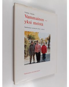 Kirjailijan Veikko Takala käytetty kirja Vammainen - yksi meistä : Satakunnan vammaishuollon vaiheita 1956-1986