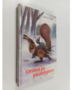 Kirjailijan Maria Vuorio käytetty kirja Orava ja pääskynen