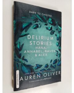 Kirjailijan Lauren Oliver käytetty kirja Delirium stories : Hana, Annabel, Raven & Alex
