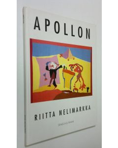 Kirjailijan Riitta Nelimarkka käytetty kirja Apollon : momentteja Apollonin elämästä = moment ur Apollons levnad