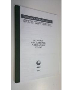 käytetty kirja Geologian tutkimuskeskus Julkaisut = Publikationer = Publications 1895-2005 (monistesarja)