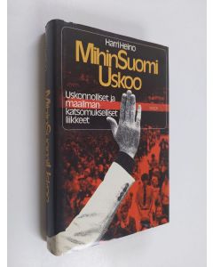 Kirjailijan Harri Heino käytetty kirja Mihin Suomi uskoo : uskonnolliset ja maailmankatsomukselliset liikkeet