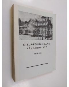 Tekijän Lauri Hannuksela  käytetty kirja Etelä-Pohjanmaan kansanopisto 1892-1952