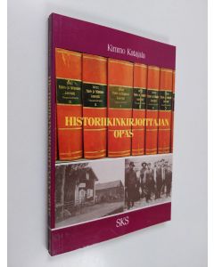 Kirjailijan Kimmo Katajala käytetty kirja Historiikinkirjoittajan opas