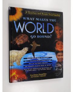 käytetty kirja What makes the world go round : a question and answer encyclopedia