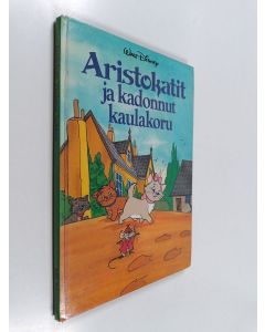 Kirjailijan Walt Disney käytetty kirja Aristokatit ja kadonnut kaulakoru : Disneyn satulukemisto
