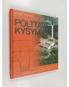 Kirjailijan Henry Nygård käytetty kirja Polttava kysymys : Orikedon jätteenpolttolaitos ja yhdyskuntajätehuollon kehitys Suomen Turussa