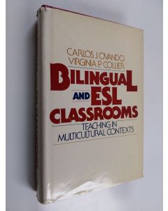 Kirjailijan Carlos Julio Ovando & Virginia P. Collier käytetty kirja Bilingual and ESL Classrooms - Teaching in Multicultural Contexts