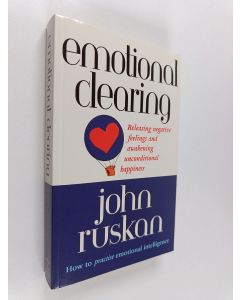 Kirjailijan John Ruskan käytetty kirja Emotional Clearing : Releasing Negative Feelings and Awakening Unconditional Happiness