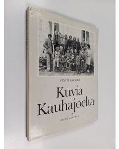 Kirjailijan Pentti Kakkori käytetty kirja Kuvia Kauhajoelta