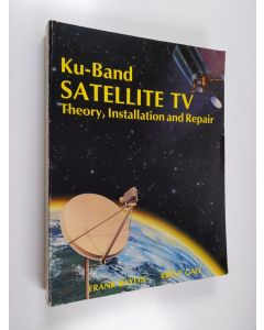 Kirjailijan Frank Baylin käytetty kirja Ku-band Satellite TV - Theory, Installation, and Repair