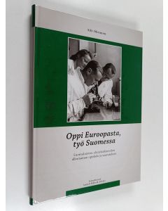 Kirjailijan Aili Oksanen käytetty kirja Oppi Euroopasta, työ Suomessa : suomalaisten eläinlääkäreiden ulkomainen opiskelu ja saavutukset