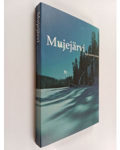 Kirjailijan Mauri Mönkkönen käytetty kirja Mujejärvi : kylä taivalten takana