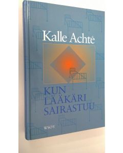 Kirjailijan Kalle Achte käytetty kirja Kun lääkäri sairastuu